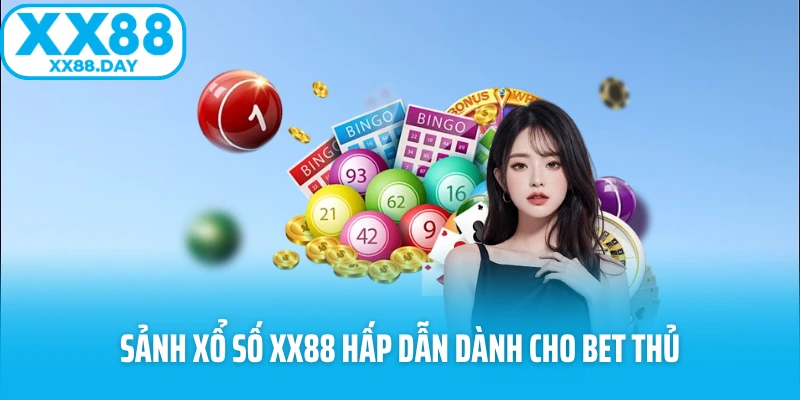 Sảnh xổ số XX88 hấp dẫn dành cho bet thủ Sảnh xổ số XX88 hấp dẫn dành cho bet thủ