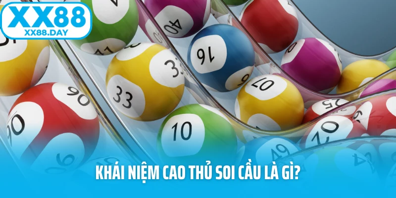 Khái niệm cao thủ soi cầu là gì? Khái niệm cao thủ soi cầu là gì?