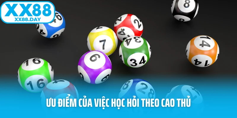 Ưu điểm của việc học hỏi theo cao thủ Ưu điểm của việc học hỏi theo cao thủ