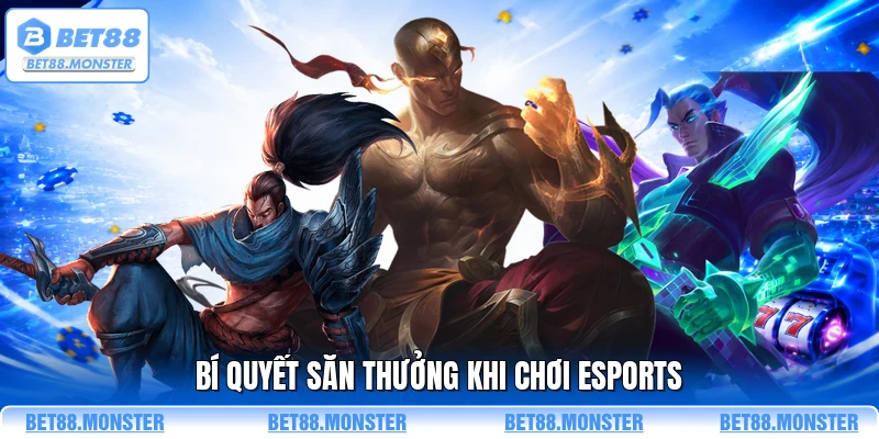 Bí quyết săn thưởng khi chơi esports