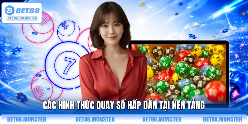 Các hình thức quay số hấp dẫn tại nền tảng