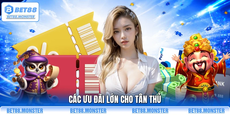 Các ưu đãi lớn cho tân thủ