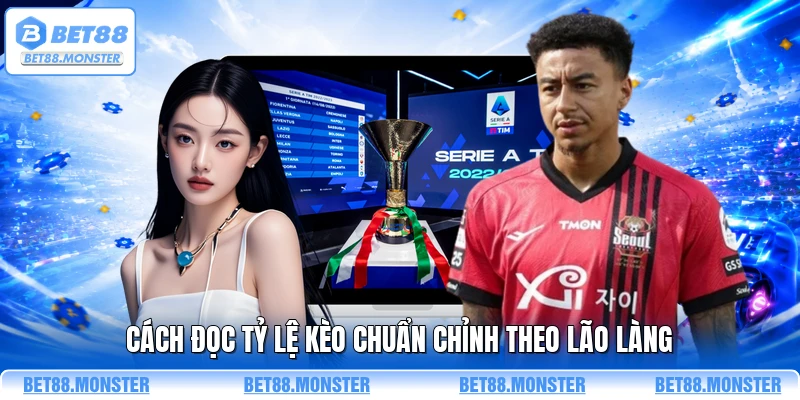 Cách đọc tỷ lệ kèo chuẩn chỉnh theo lão làng