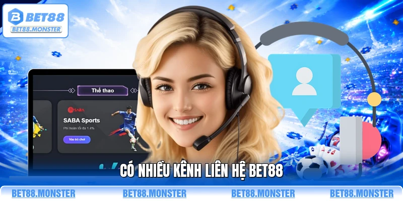 Có nhiều kênh liên hệ BET88