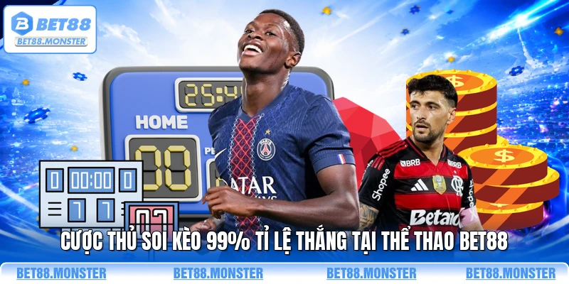 Cược thủ soi kèo 99% tỉ lệ thắng tại thể thao BET88