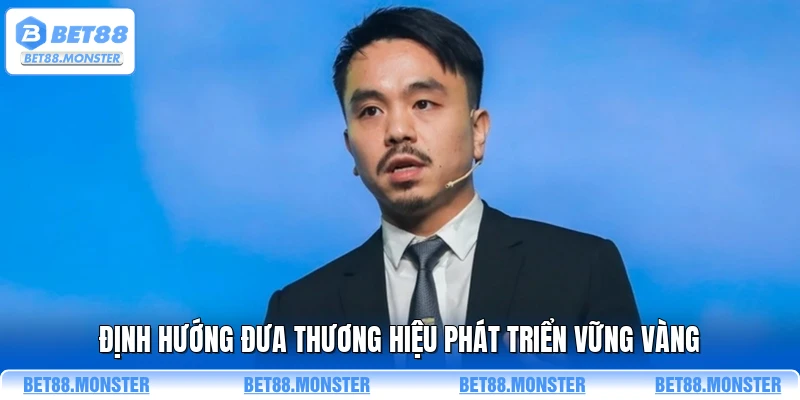 Định hướng đưa thương hiệu phát triển vững vàng
