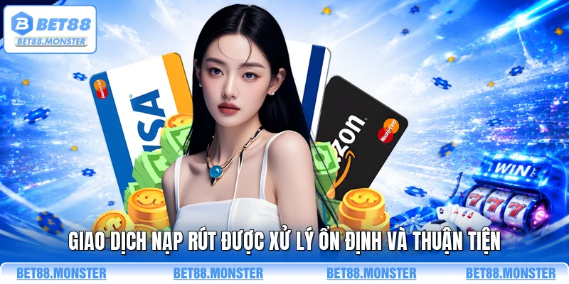 Giao dịch nạp rút được xử lý ổn định và thuận tiện