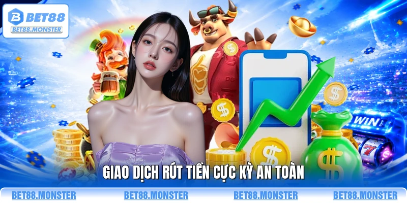Giao dịch rút tiền cực kỳ an toàn