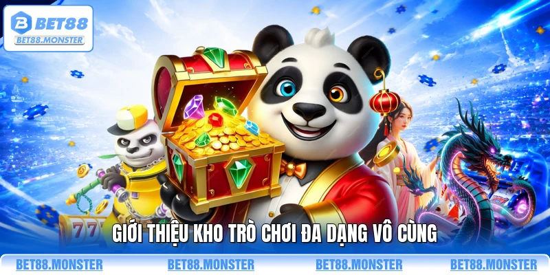 Giới thiệu kho trò chơi đa dạng vô cùng 