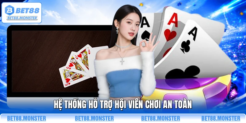 Hệ thống hỗ trợ hội viên chơi an toàn