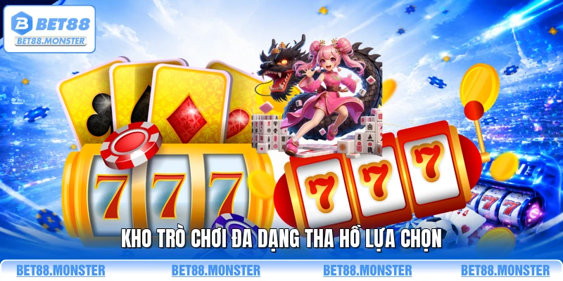 Kho trò chơi đa dạng tha hồ lựa chọn