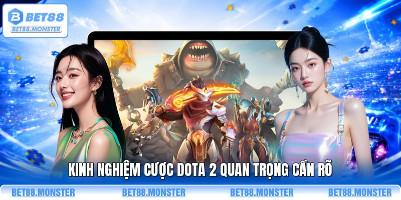Kinh nghiệm cược Dota 2 quan trọng cần rõ