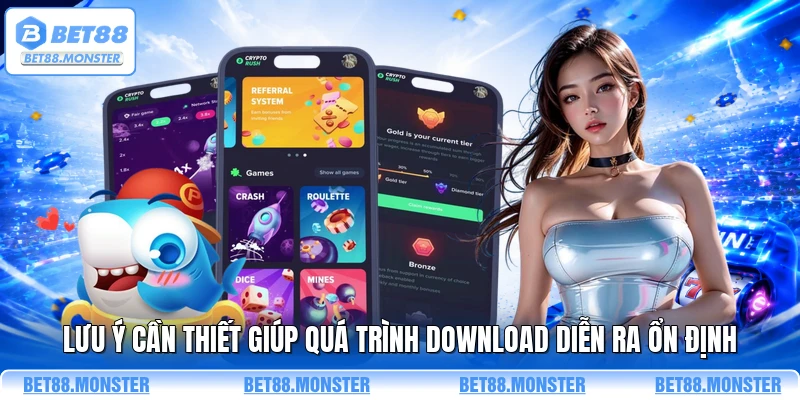 Lưu ý cần thiết giúp quá trình download diễn ra ổn định