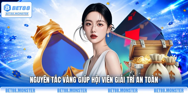 Nguyên tắc vàng giúp hội viên giải trí an toàn