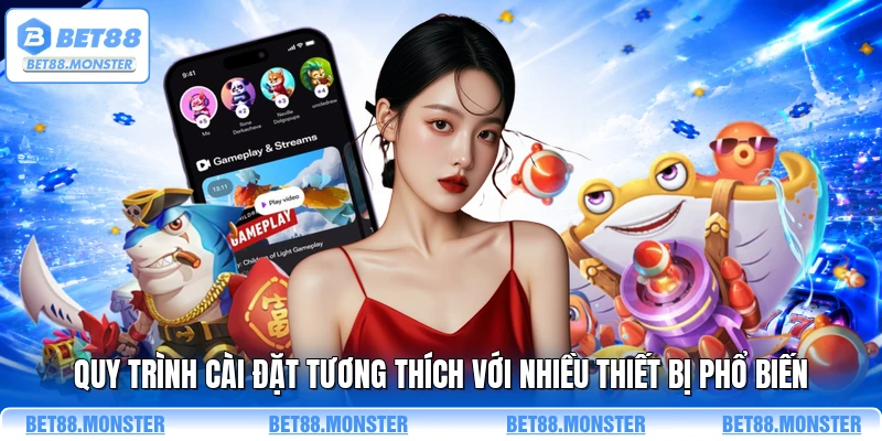 Quy trình cài đặt tương thích với nhiều thiết bị phổ biến