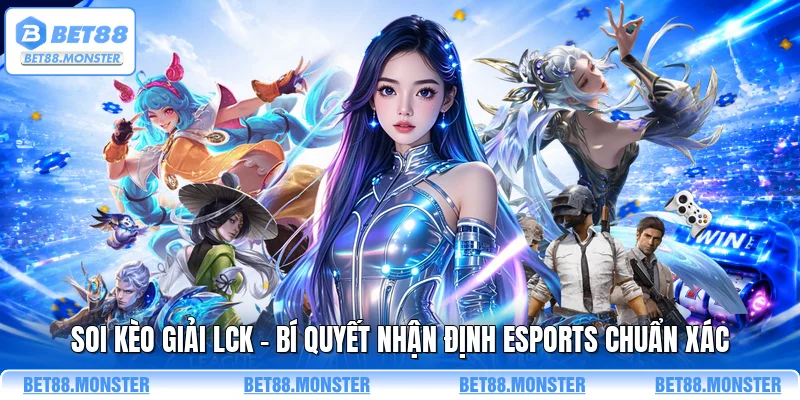 Soi Kèo Giải LCK