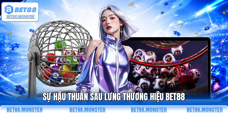 Sự hậu thuẫn sau lưng thương hiệu BET88