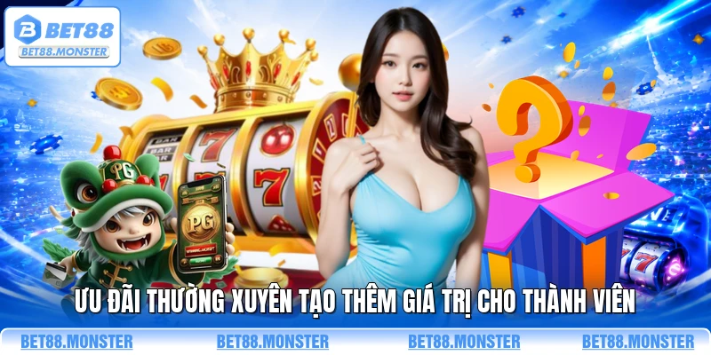 Ưu đãi thường xuyên tạo thêm giá trị cho thành viên